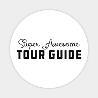 Tour Guide - Awesome tour guide Magnet